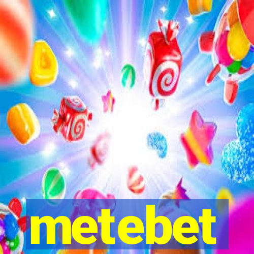 metebet