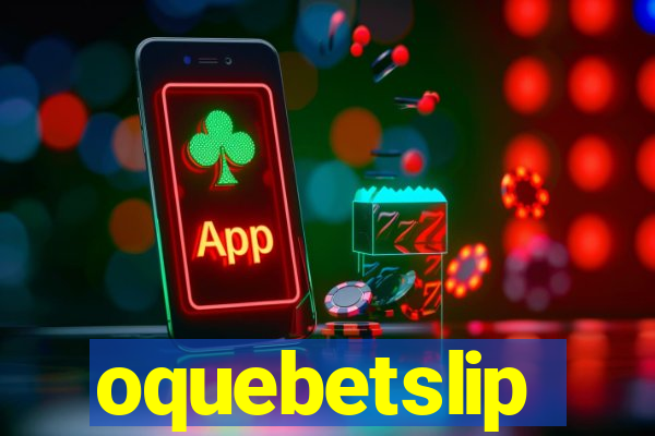 oquebetslip