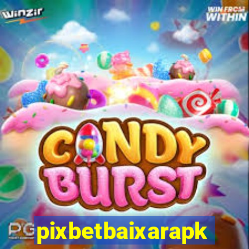 pixbetbaixarapk