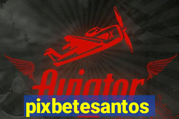 pixbetesantos