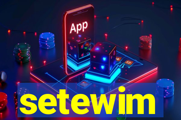 setewim