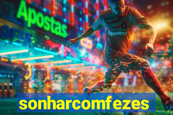 sonharcomfezes