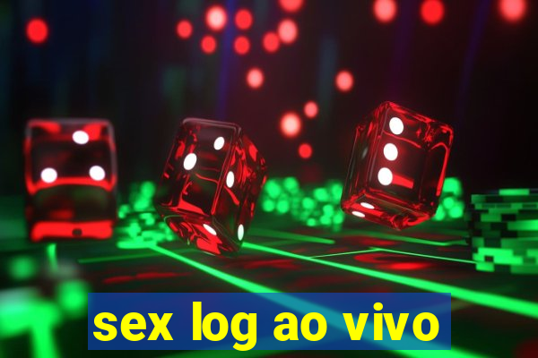 sex log ao vivo