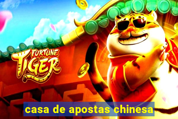 casa de apostas chinesa