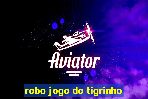 robo jogo do tigrinho