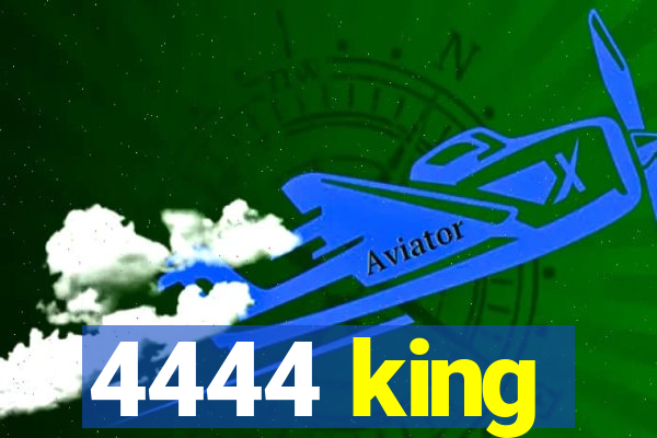 4444 king