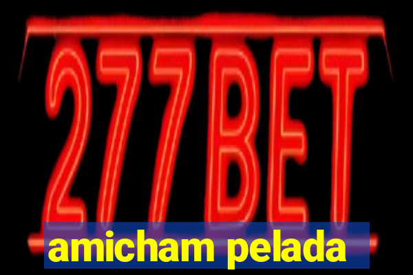 amicham pelada