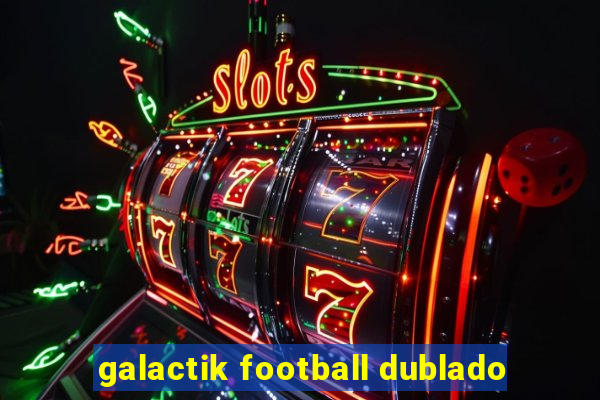 galactik football dublado