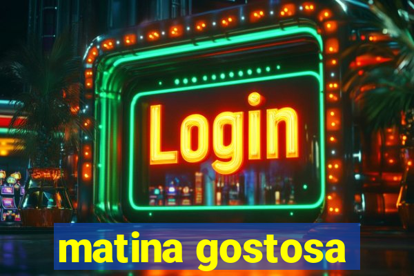 matina gostosa