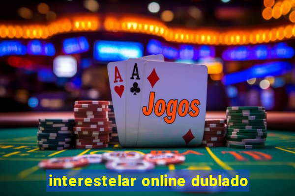 interestelar online dublado