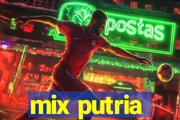 mix putria