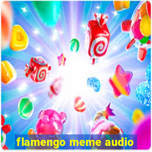 flamengo meme audio