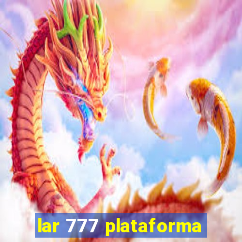 lar 777 plataforma