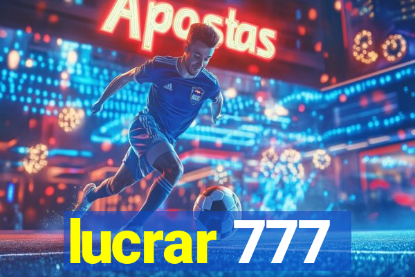 lucrar 777