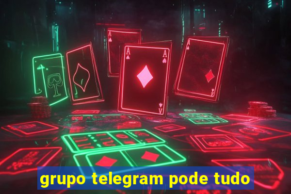 grupo telegram pode tudo