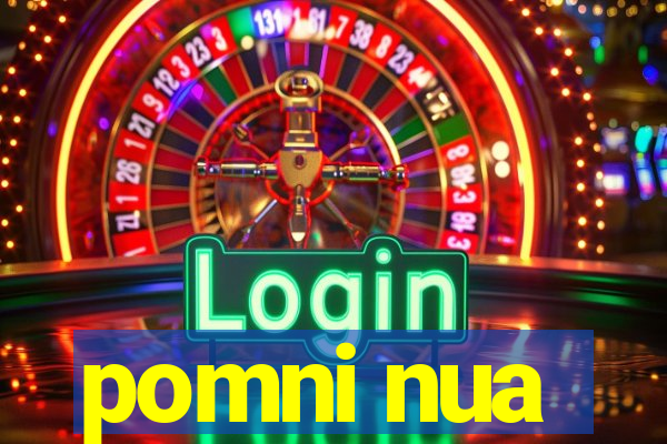 pomni nua