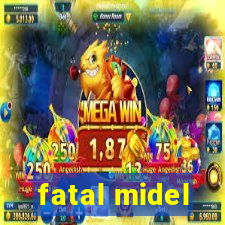 fatal midel