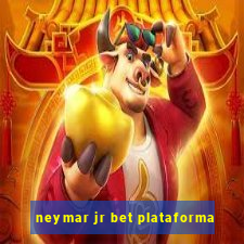 neymar jr bet plataforma