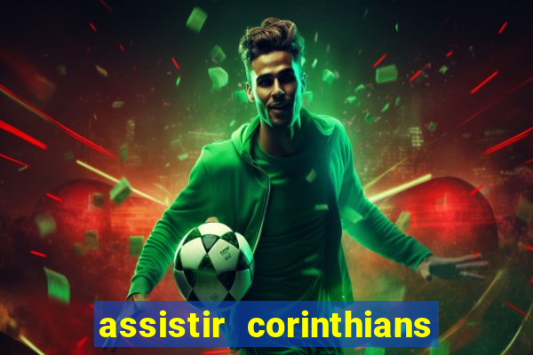 assistir corinthians ao vivo multicanais