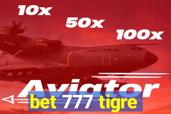 bet 777 tigre