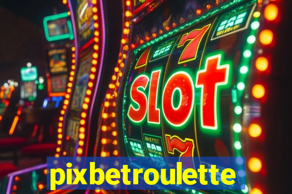 pixbetroulette