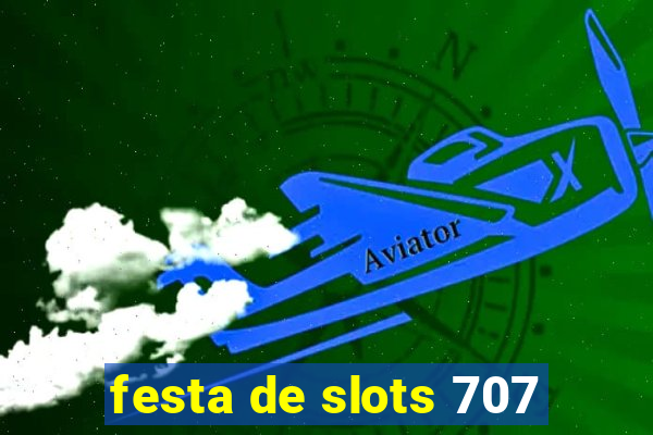 festa de slots 707