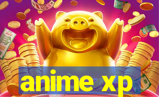 anime xp