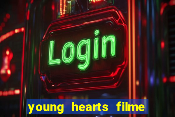 young hearts filme completo dublado