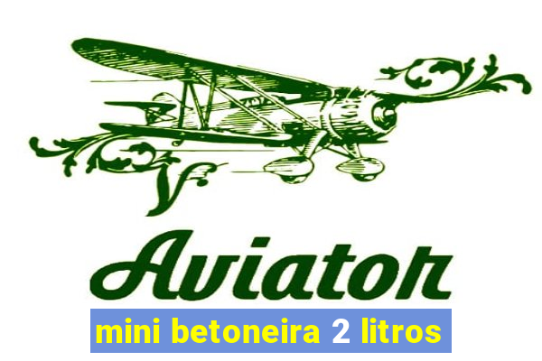 mini betoneira 2 litros