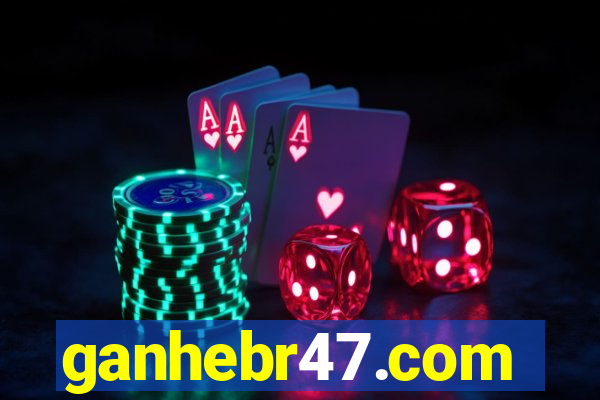 ganhebr47.com