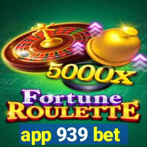 app 939 bet