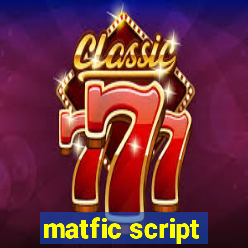 matfic script