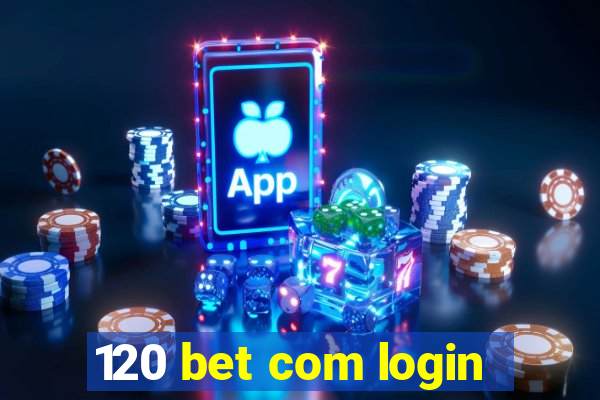 120 bet com login