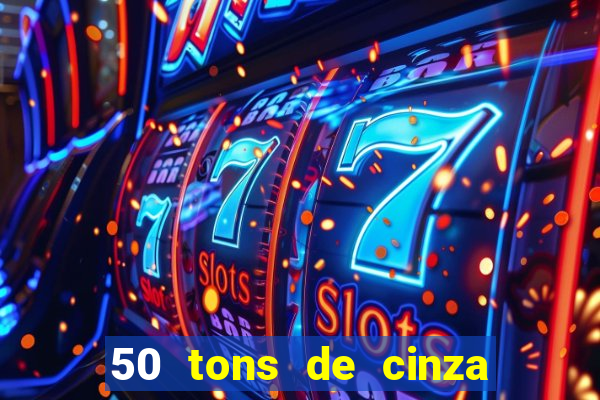 50 tons de cinza online dublado