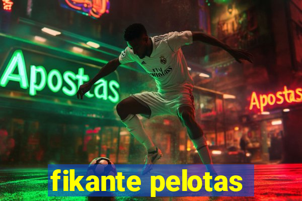 fikante pelotas