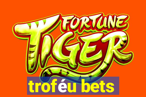 troféu bets