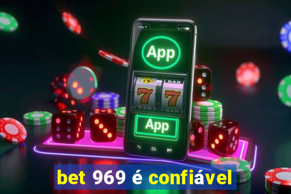 bet 969 é confiável