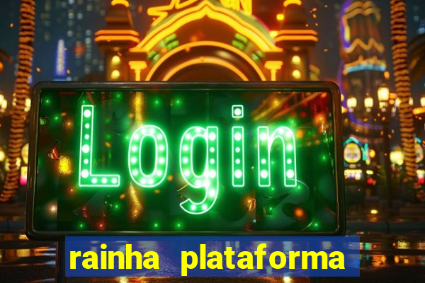 rainha plataforma de jogos