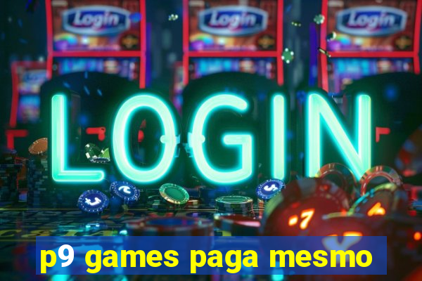 p9 games paga mesmo