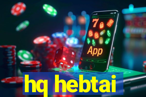 hq hebtai