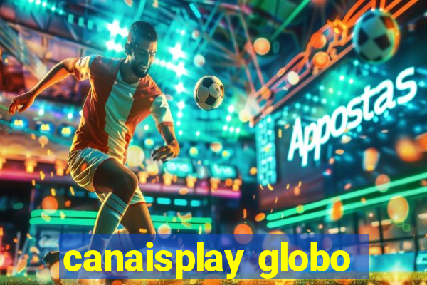 canaisplay globo