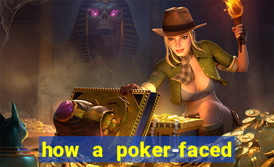 how a poker-faced girl really feels