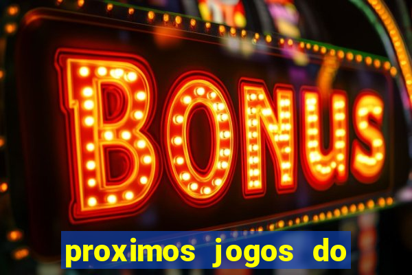 proximos jogos do corinthians brasileiro