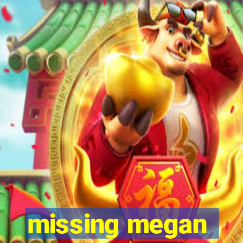 missing megan