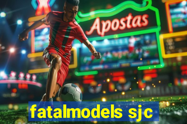 fatalmodels sjc