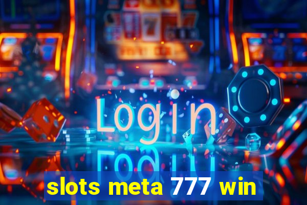 slots meta 777 win