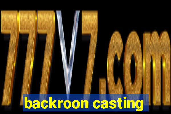 backroon casting