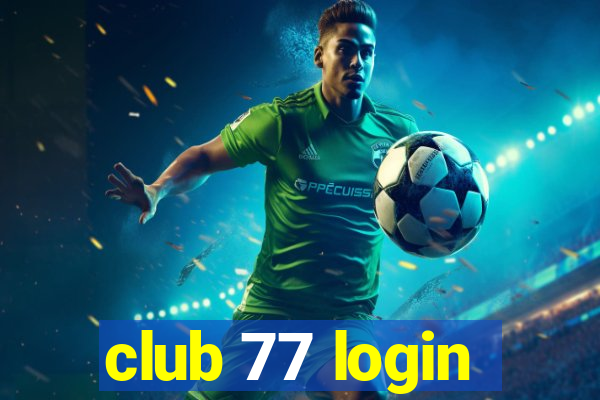 club 77 login