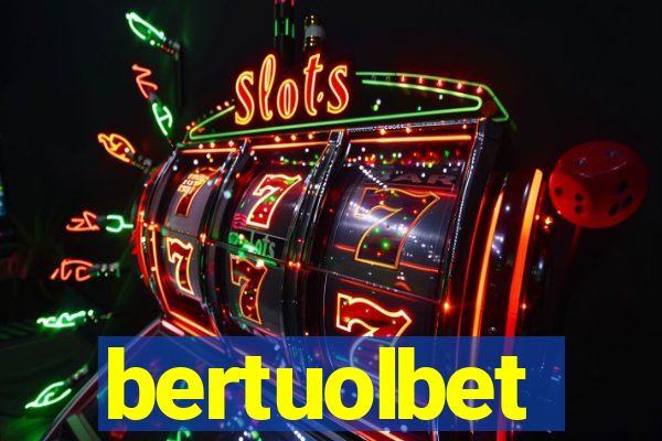 bertuolbet