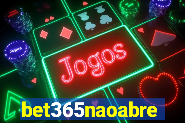 bet365naoabre